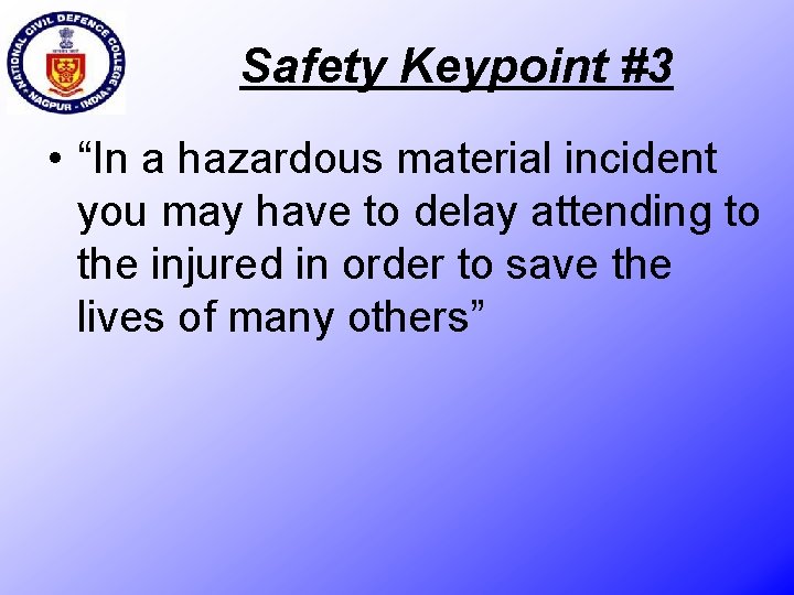 Safety Keypoint #3 • “In a hazardous material incident you may have to delay