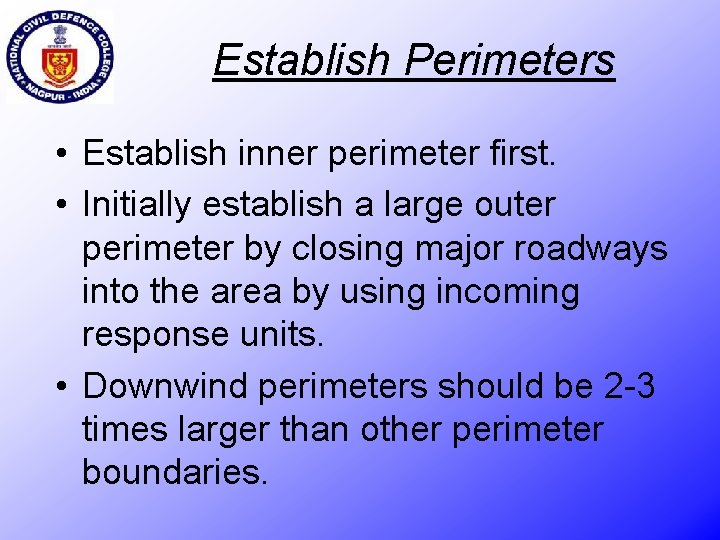 Establish Perimeters • Establish inner perimeter first. • Initially establish a large outer perimeter