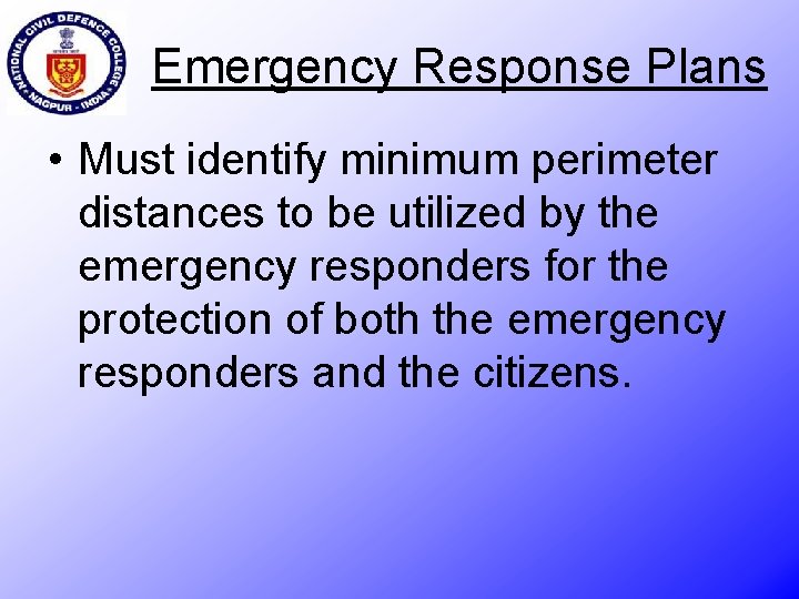 Emergency Response Plans • Must identify minimum perimeter distances to be utilized by the