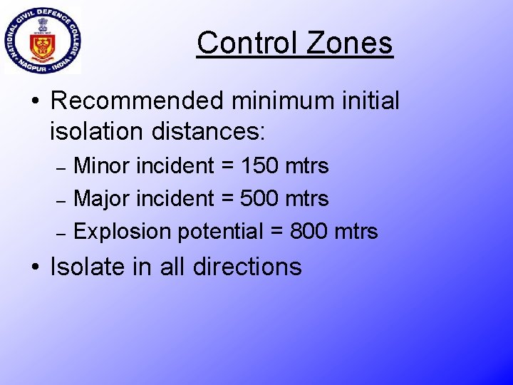 Control Zones • Recommended minimum initial isolation distances: Minor incident = 150 mtrs –