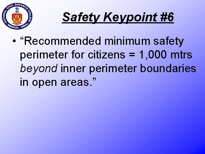 Safety Keypoint #6 • “Recommended minimum safety perimeter for citizens = 1, 000 mtrs