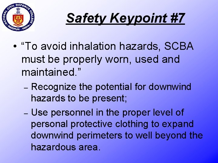 Safety Keypoint #7 • “To avoid inhalation hazards, SCBA must be properly worn, used