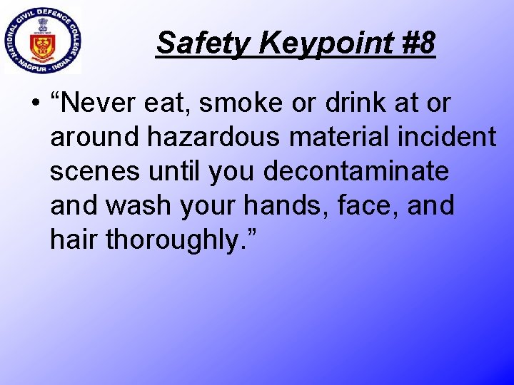 Safety Keypoint #8 • “Never eat, smoke or drink at or around hazardous material
