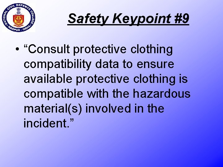 Safety Keypoint #9 • “Consult protective clothing compatibility data to ensure available protective clothing