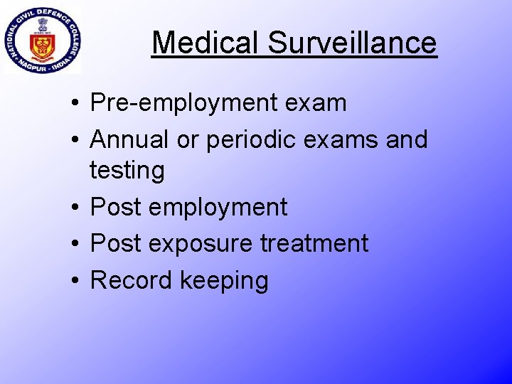 Medical Surveillance • Pre-employment exam • Annual or periodic exams and testing • Post
