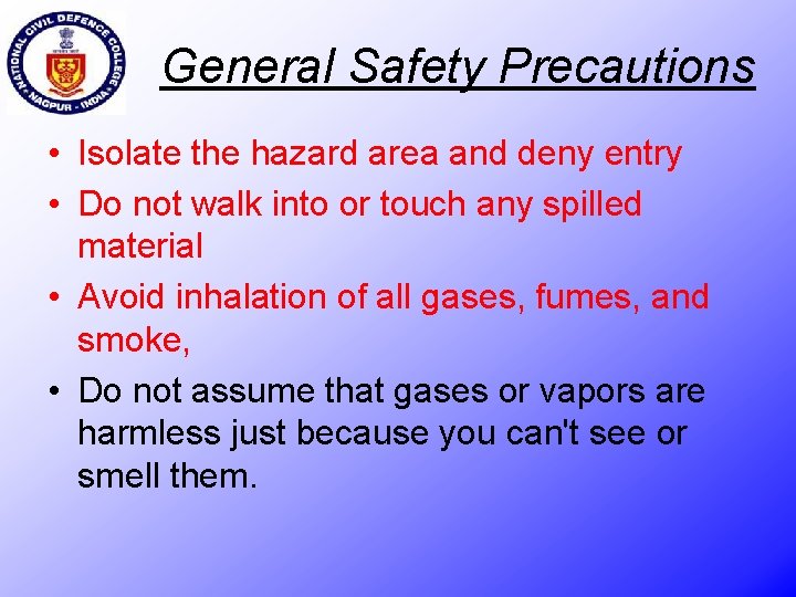 General Safety Precautions • Isolate the hazard area and deny entry • Do not