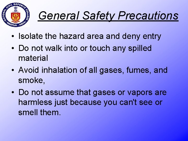 General Safety Precautions • Isolate the hazard area and deny entry • Do not