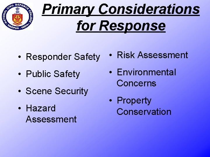 Primary Considerations for Response • Responder Safety • Risk Assessment • Public Safety •