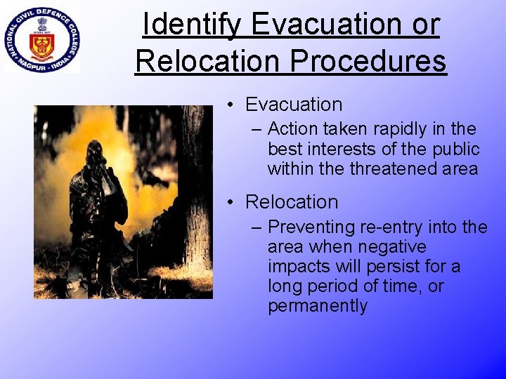 Identify Evacuation or Relocation Procedures • Evacuation – Action taken rapidly in the best