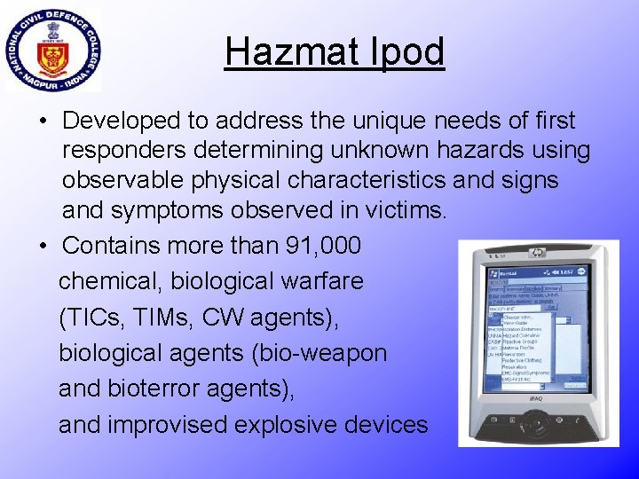 Hazmat Ipod • Developed to address the unique needs of first responders determining unknown