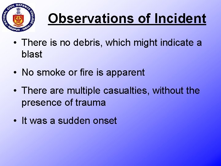 Observations of Incident • There is no debris, which might indicate a blast •