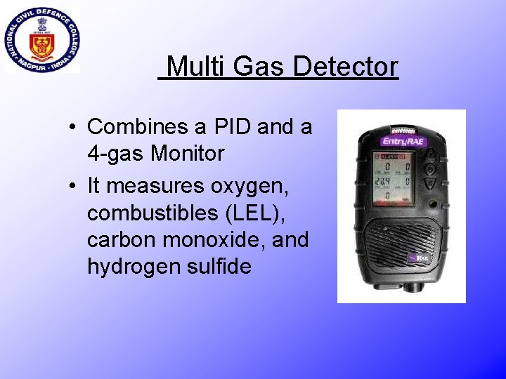 Multi Gas Detector • Combines a PID and a 4 -gas Monitor • It