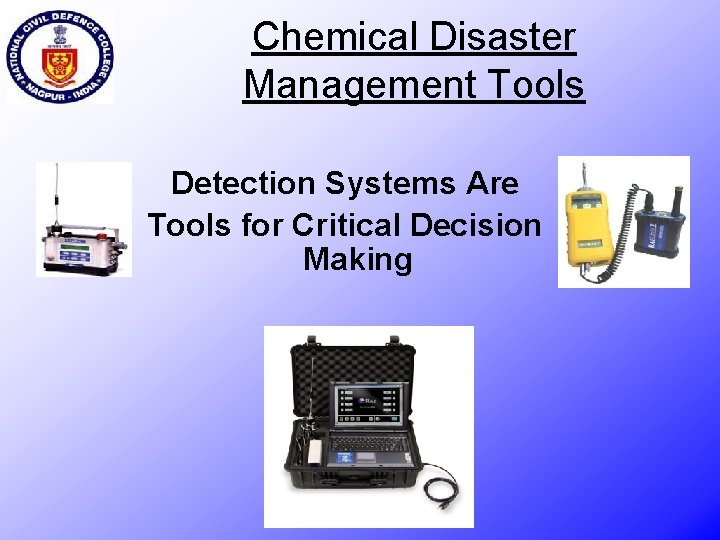 Chemical Disaster Management Tools Detection Systems Are Tools for Critical Decision Making 