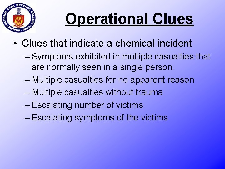 Operational Clues • Clues that indicate a chemical incident – Symptoms exhibited in multiple