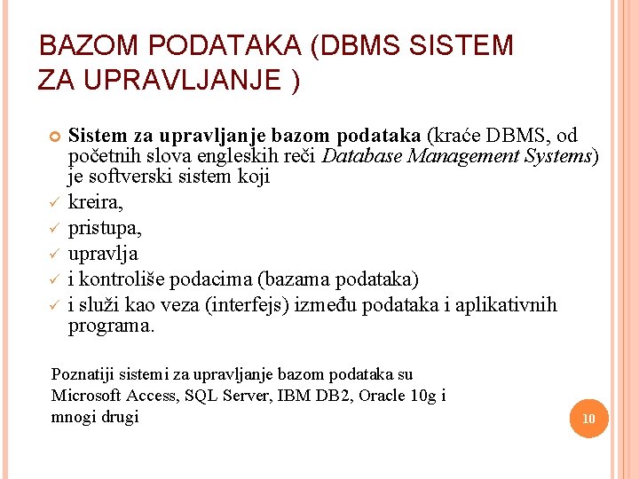 BAZOM PODATAKA (DBMS SISTEM ZA UPRAVLJANJE ) ü ü ü Sistem za upravljanje bazom