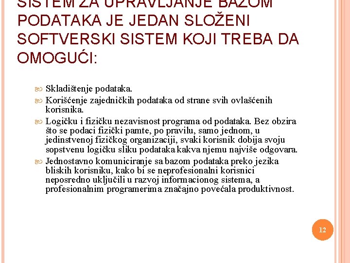 SISTEM ZA UPRAVLJANJE BAZOM PODATAKA JE JEDAN SLOŽENI SOFTVERSKI SISTEM KOJI TREBA DA OMOGUĆI: