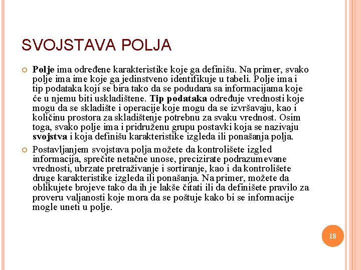SVOJSTAVA POLJA Polje ima određene karakteristike koje ga definišu. Na primer, svako polje ima