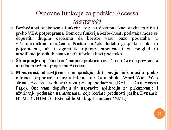 Osnovne funkcije za podršku Accessa (nastavak) Bezbednost sačinjavaju funkcije koje su dostupne kao stavke