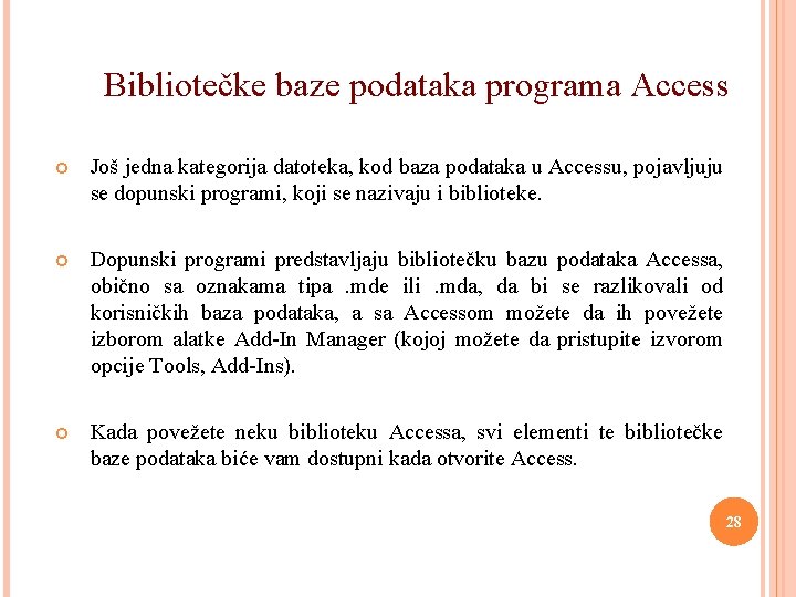 Bibliotečke baze podataka programa Access Još jedna kategorija datoteka, kod baza podataka u Accessu,