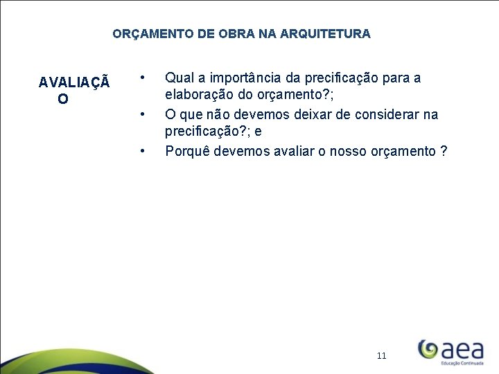 ORÇAMENTO DE OBRA NA ARQUITETURA AVALIAÇÃ O • • • Qual a importância da