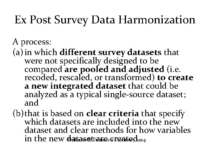 Ex Post Survey Data Harmonization A process: (a) in which different survey datasets that