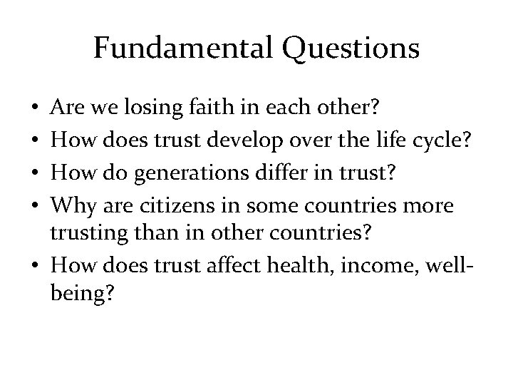 Fundamental Questions Are we losing faith in each other? How does trust develop over