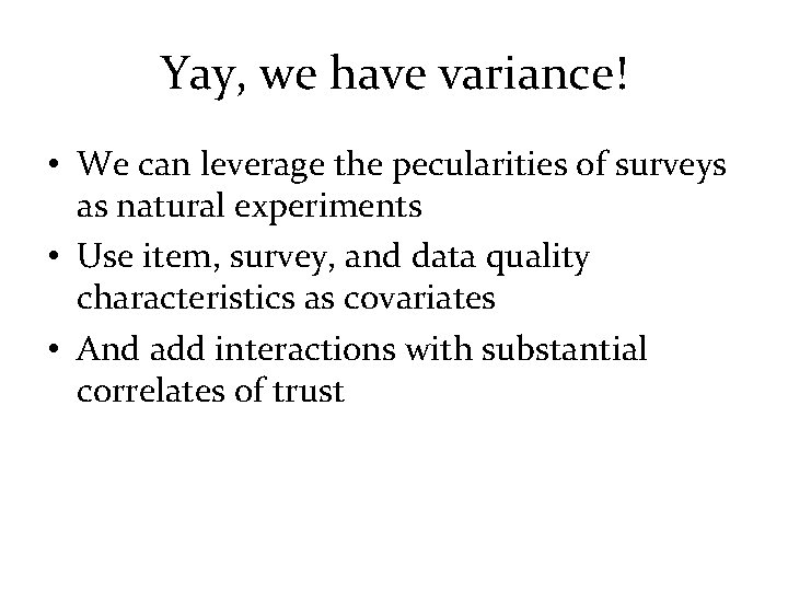 Yay, we have variance! • We can leverage the pecularities of surveys as natural