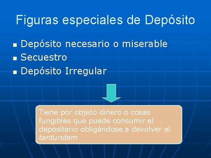 Figuras especiales de Depósito n n n Depósito necesario o miserable Secuestro Depósito Irregular