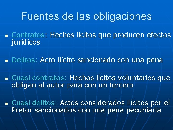 Fuentes de las obligaciones n n Contratos: Hechos lícitos que producen efectos jurídicos Delitos: