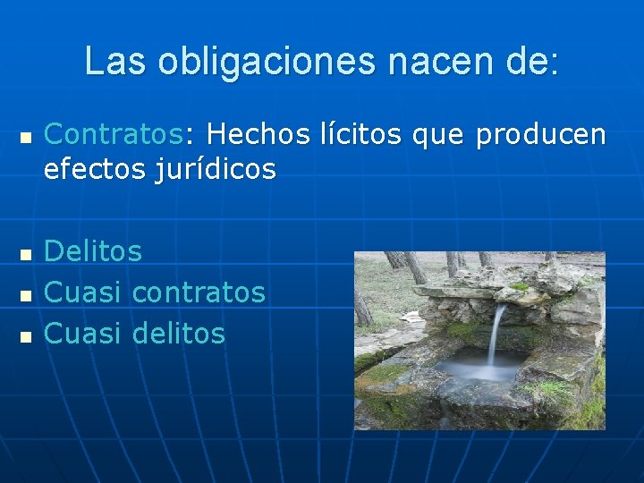 Las obligaciones nacen de: n n Contratos: Hechos lícitos que producen efectos jurídicos Delitos