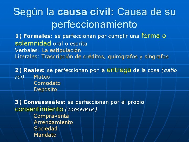 Según la causa civil: Causa de su perfeccionamiento 1) Formales: se perfeccionan por cumplir