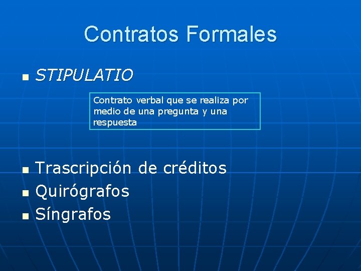 Contratos Formales n STIPULATIO Contrato verbal que se realiza por medio de una pregunta