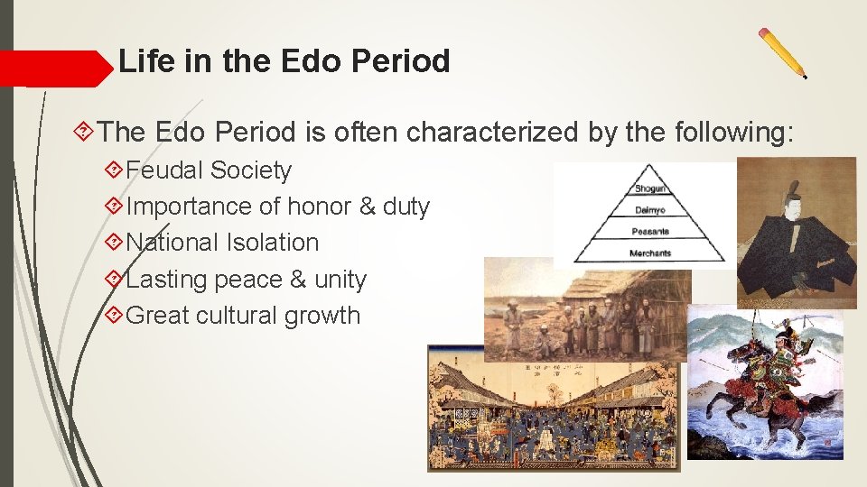 Life in the Edo Period The Edo Period is often characterized by the following: