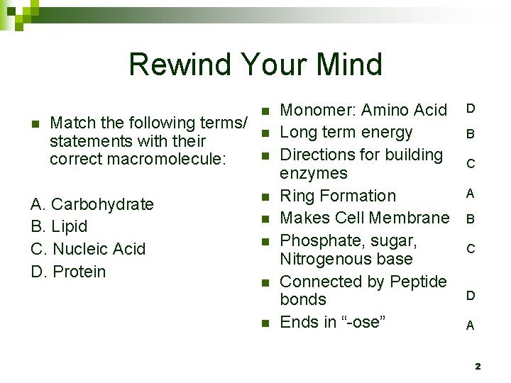 Rewind Your Mind n Match the following terms/ statements with their correct macromolecule: A.