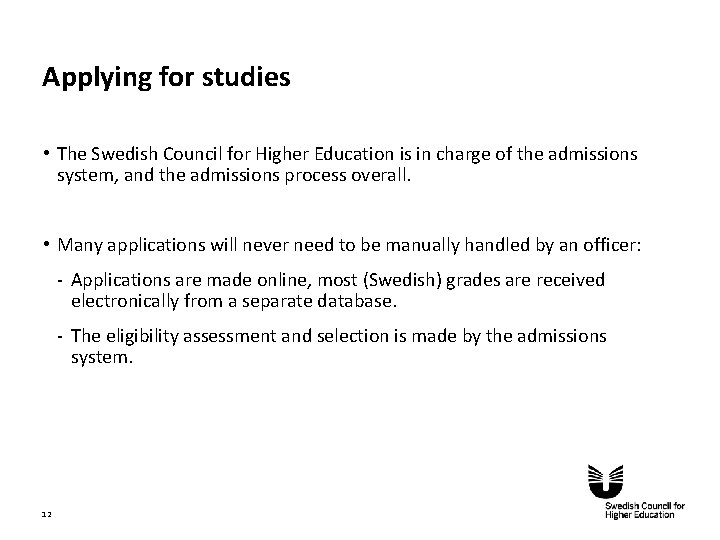 Applying for studies • The Swedish Council for Higher Education is in charge of
