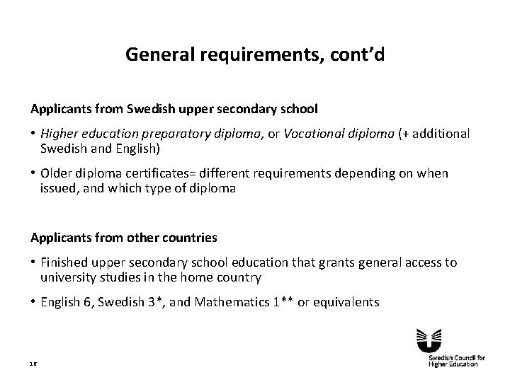 General requirements, cont’d Applicants from Swedish upper secondary school • Higher education preparatory diploma,
