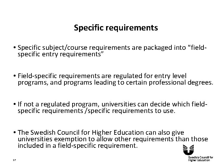 Specific requirements • Specific subject/course requirements are packaged into “fieldspecific entry requirements” • Field-specific