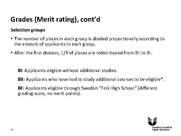 Grades (Merit rating), cont’d Selection groups • The number of places in each group
