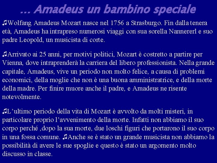 … Amadeus un bambino speciale ♫Wolfang Amadeus Mozart nasce nel 1756 a Strasburgo. Fin