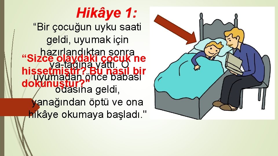 Hikâye 1: “Bir çocuğun uyku saati geldi, uyumak için hazırlandıktan sonra “Sizce olaydaki çocuk