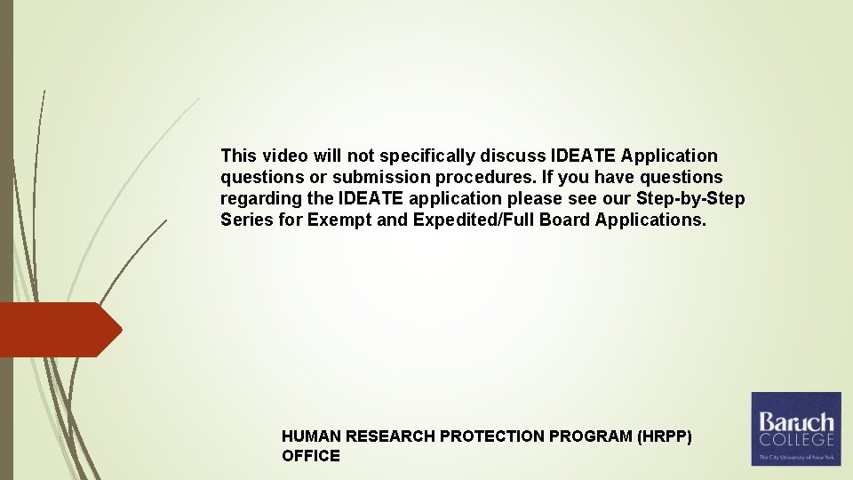 This video will not specifically discuss IDEATE Application questions or submission procedures. If you