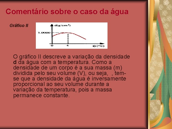 Comentário sobre o caso da água Gráfico II O gráfico II descreve a variação