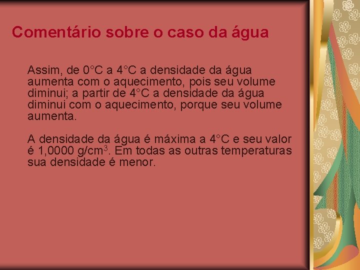 Comentário sobre o caso da água Assim, de 0°C a 4°C a densidade da