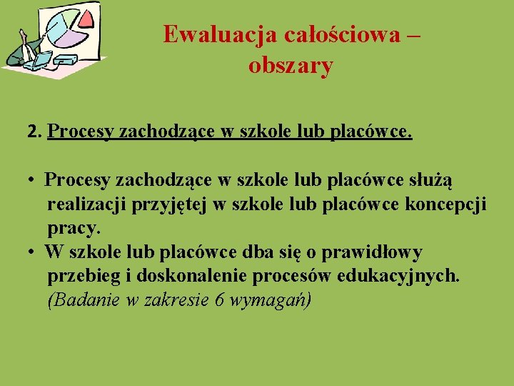 Ewaluacja całościowa – obszary 2. Procesy zachodzące w szkole lub placówce. • Procesy zachodzące