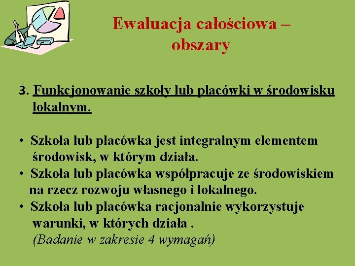 Ewaluacja całościowa – obszary 3. Funkcjonowanie szkoły lub placówki w środowisku lokalnym. • Szkoła