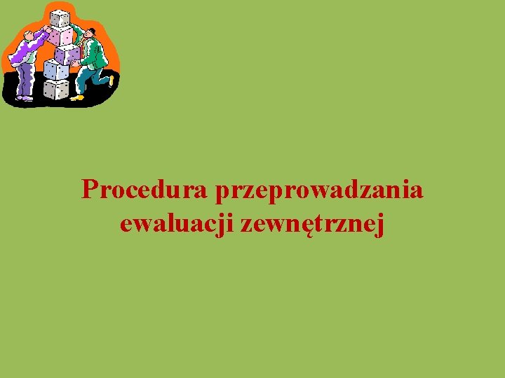  Procedura przeprowadzania ewaluacji zewnętrznej 