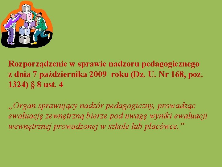  Rozporządzenie w sprawie nadzoru pedagogicznego z dnia 7 października 2009 roku (Dz. U.