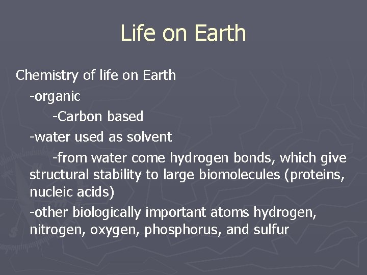 Life on Earth Chemistry of life on Earth -organic -Carbon based -water used as