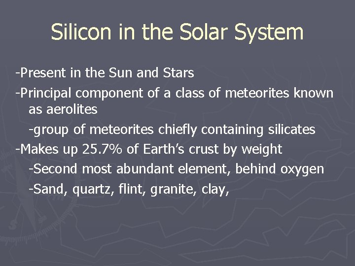 Silicon in the Solar System -Present in the Sun and Stars -Principal component of
