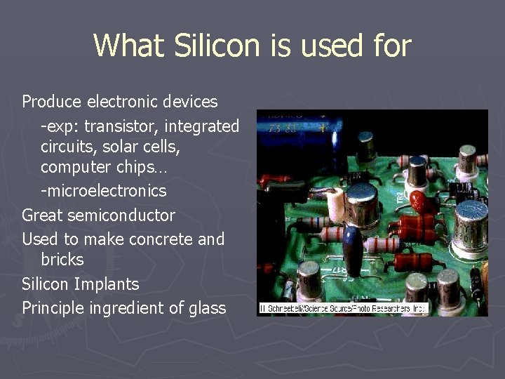 What Silicon is used for Produce electronic devices -exp: transistor, integrated circuits, solar cells,